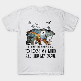 Bear And Into The Forest I Go To Lose My Mind And Find My Soul T-Shirt